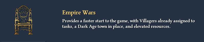 Empire Wars image saying "Provides a faster start to the game, with Villagers already assigned to tasks, a Dark Age town in place, and elevated resources.